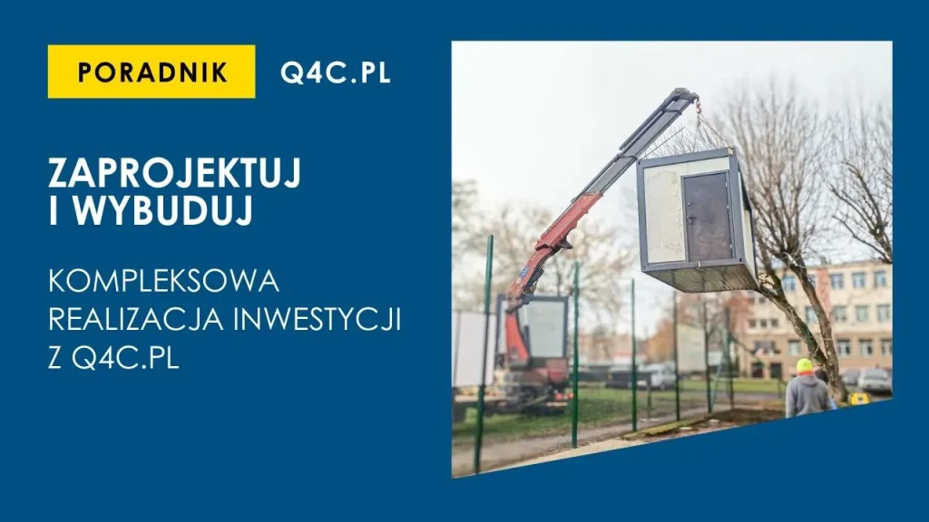 Zaprojektuj i wybuduj - Kompleksowa realizacja inwestycji z Q4C.PL