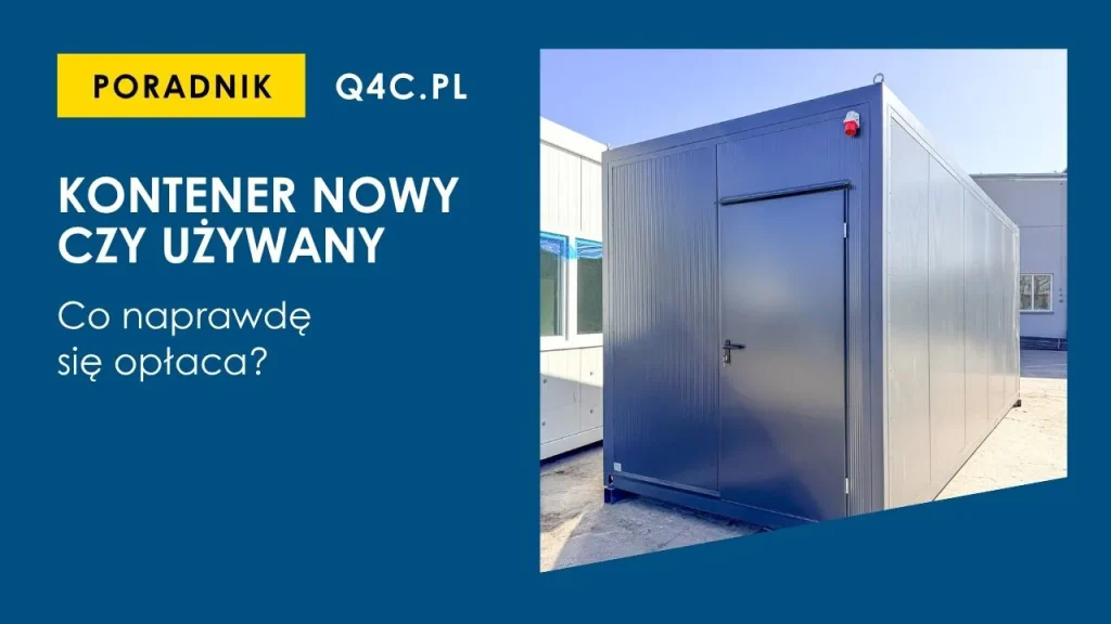 Kontener nowy czy używany - co bardziej się opłaca